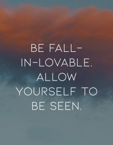 text says "Be fall-in-lovable. Allow yourself to be seen." The background is a blue/grey sky with a sunlit cloud that is orange-ish.
