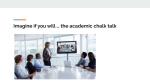 "Imagine if you will...the academic chalk talk" is at the top of the image. There is a picture of people sitting around a round white table. A woman is standing looking at a computer screen and presenting.