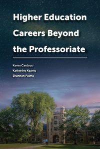 Cover of "Higher Education Careers Beyond the Professoriate" by Karen Cardozo, Katherine Kearns, and Shannan Palma. There is an image of a university campus at the bottom, and a starry sky takes up the top two thirds of the cover.